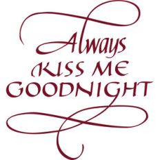 always kiss me goodnight
