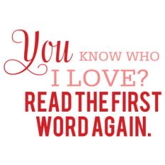 you know who i love