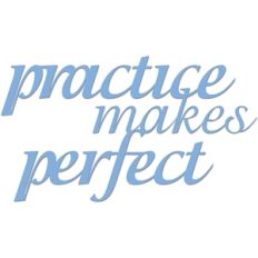 practice makes perfect
