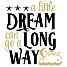 a little dream can go a long way