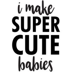 i make super cute babies