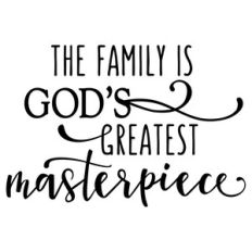 family is god's masterpiece phrase