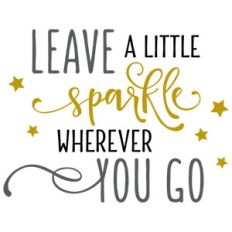 leave a little sparkle phrase