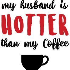 husband hotter than coffee