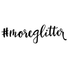 #moreglitter