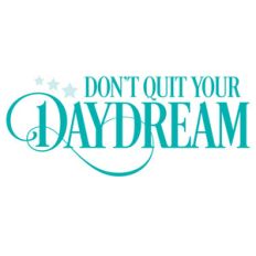 don't quit your daydream