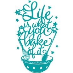 life is what you bake of it