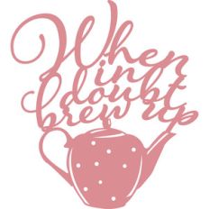 when in doubt brew up