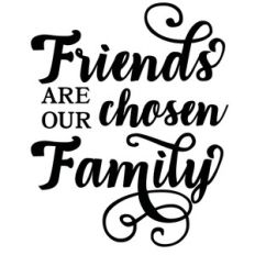 friends are our chosen family