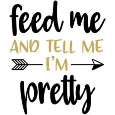 baby t-shirt: feed me tell me pretty