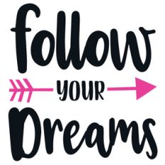 follow your dreams