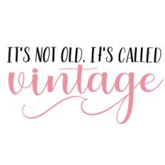 it's not old, it's called vintage