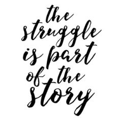 the struggle is part of the story