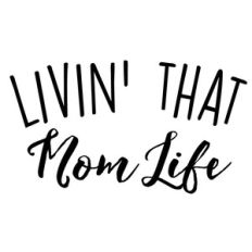 livin' that mom life