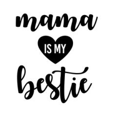 mama is my bestie