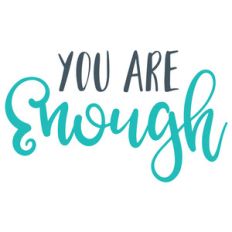 you are enough