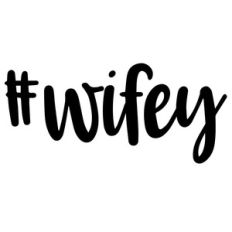 #wifey