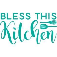 bless this kitchen