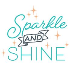 sparkle and shine