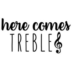 here comes treble