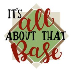 all about that base - baseball