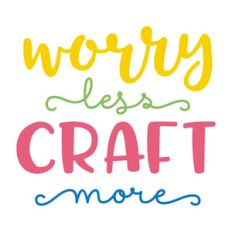 worry less craft more