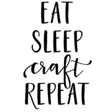 eat sleep craft repeat phrase