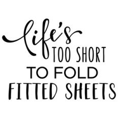 life's too short to fold sheets