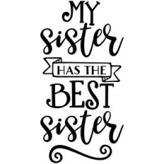 my sister has the best sister