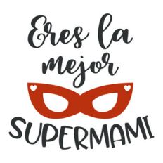 eres la mejor supermami