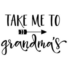 take me to grandma's phrase