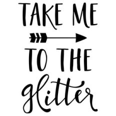 take me to the glitter phrase