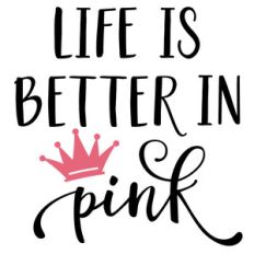 life is better in pink phrase