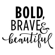 bold brave beautiful phrase