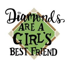 diamonds are a girl's best friend - baseball