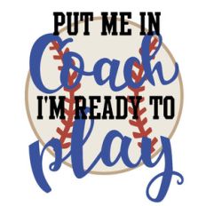 put me in coach- baseball