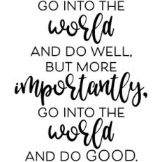go into the world and do good