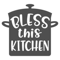 bless this kitchen