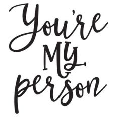you're my person