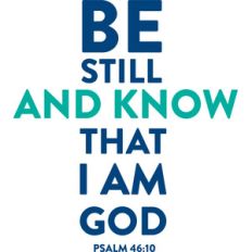 be still and know that i am god