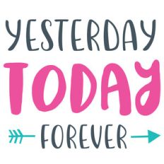 yesterday today forever