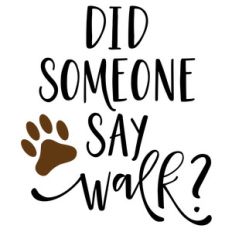 did someone say walk dog phrase