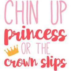 chin up princess or the crown slips