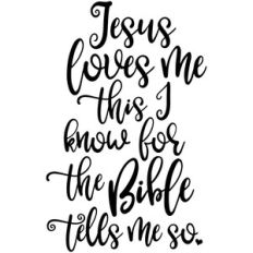 jesus loves me this i know
