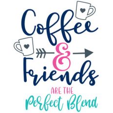 coffee and friends are the perfect blend
