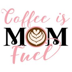 coffee is mom fuel