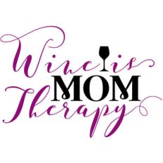 wine is mom therapy