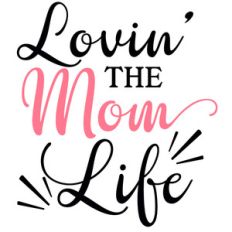lovin' the mom life