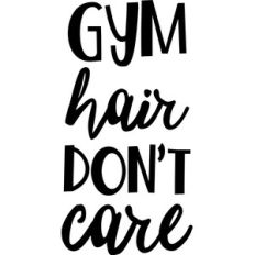 gym hair don't care