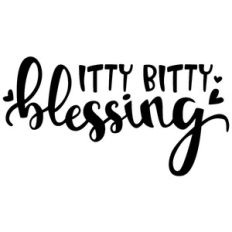 itty bitty blessing baby phrase